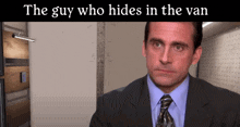 a man in a suit and tie with the words the guy who hides in the van behind him