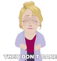 They Dont Care South Park Sticker - They Dont Care South Park Board Girls Stickers