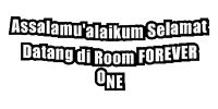 a black and white image of the words assalamu 'alaikum selamat datang di room forever one