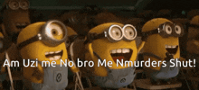 a group of minions are sitting in a classroom with the words am uzi me no bro me nmurders shut written below them