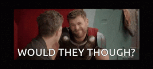Would They Though Thor GIF - Would They Though Thor Is It ...