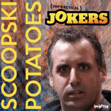 impractial jokers joe scoopski potatoes potatoes funny