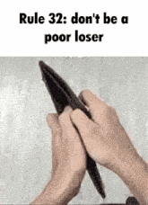 rule 32 : do n't be a poor loser .