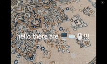 a rug with the words " hello there are " written on it