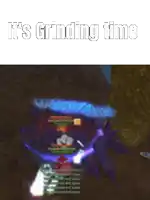 a screenshot of a video game with the words " it 's grinding time "