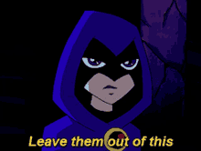teen titans raven leave them out of this