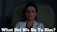 Greys Anatomy Amelia Shepherd GIF - Greys Anatomy Amelia Shepherd What Did We Do To Him GIFs