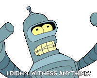 I Didn'T Witness Anything Bender Sticker