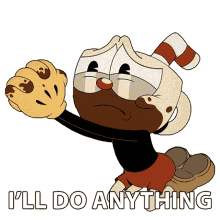 ill do anything cuphead the cuphead show ill do whatever it takes i will try everything