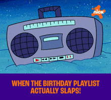 a cartoon of a boombox with the words " when the birthday playlist actually slaps " below it