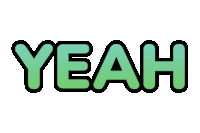 the word yeah is in green letters on a white background .
