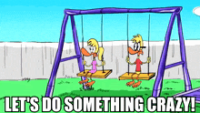 a cartoon of a boy and a girl on swings with the words let 's do something crazy below them