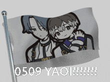 a flag that says 0509 yaoi with a picture of two anime characters