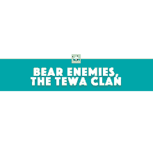 navamojis bear enemies the tewa clan naashaashi