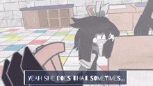 a cartoon of a girl with the words yeah she does that sometimes below her