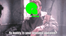 a blurred image of a man with the words yo buddy is your terminal updated on the bottom