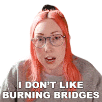 I Dont Like Burning Bridges Ashni Sticker - I Dont Like Burning Bridges Ashni I Dont Enjoy Ruining Relationships Stickers