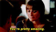 Glee Rachel Berry GIF - Glee Rachel Berry Youre Pretty Amazing GIFs