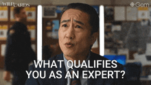 a man says what qualifies you as an expert