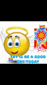 a smiley face with a halo and a rainbow flag says try to be a good gay today