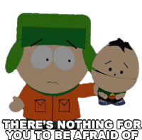 a south park sticker that says there 's nothing for you to be afraid