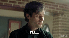 a man says " i 'll " in front of a netflix logo