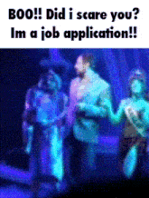 a group of people standing on a stage with the words boo did i scare you ? im a job application