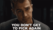 You Dont Get To Pick Again Theo James GIF - You Dont Get To Pick Again Theo James Four GIFs