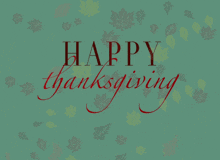 a green background with leaves and the words happy thanksgiving in red