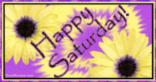 Happy Saturday Flower GIF - Happy Saturday Flower Yellow GIFs