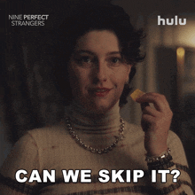 a woman holding a piece of food with the words can we skip it on the bottom