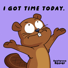a cartoon of a beaver with the words i got time today below it