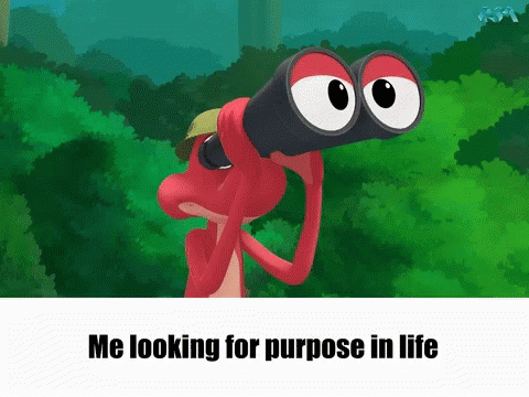 cartoon character looking out into the world through binoculars with text "Me looking for purpose in life"