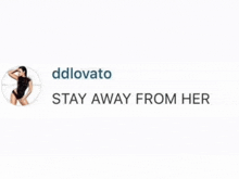 a picture of a woman in a black bodysuit with the words `` stay away from her '' written below it .