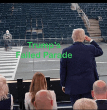 a group of people sitting in a stadium with the words trump 's failed parade on the top