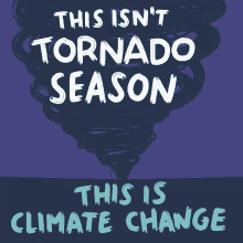 This Isnt Tornado Season This Is Climate Change GIF