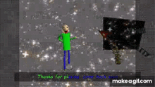 a man in a green shirt and blue pants is standing in front of a screen that says thanks for playing come back soon