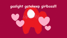 Gaslight Gatekeep Girlboss Among Us GIF - Gaslight Gatekeep Girlboss Among Us Sussy Baka GIFs