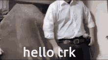 Hello Trk Trk GIF - Hello Trk Trk Hello GIFs