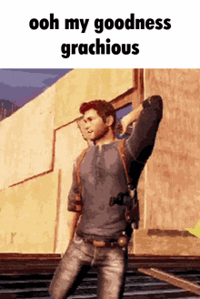 Nathan Drake Uncharted GIF - Nathan Drake Uncharted Ooh My Goodness Gracious GIFs