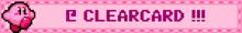 a pink background with kirby and the words clearcard