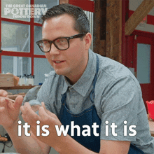 It Is What It Is Great Canadian Pottery Throw Down GIF - It Is What It Is Great Canadian Pottery Throw Down That'S The Way It Goes GIFs