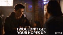 I Wouldnt Get Your Hopes Up Adam Dimarco GIF - I Wouldnt Get Your Hopes Up Adam Dimarco Randall Carpio GIFs