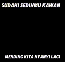 a picture of a heart with the words " sudahi sedihmu kawan mending kita nyanyi lagi "