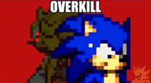a pixel art of sonic the hedgehog and a monster with the words overkill on the bottom
