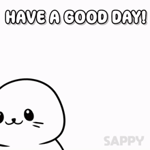 a cartoon seal says " have a good day " in white letters
