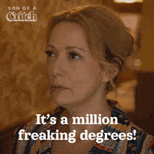a woman says " it 's a million freaking degrees " in front of a son of a critic logo