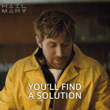 a man in a yellow jacket with the words " you 'll find a solution " below him