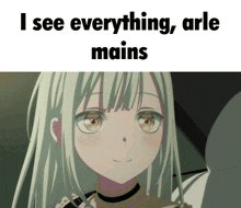 a picture of a girl with the words i see everything , arle mains