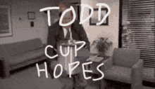 Todd Cup Hopes GIF - Todd Cup Hopes The Office GIFs